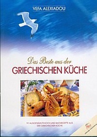 Buch Das beste aus der griechischen Küche German Edition ΤΑ BEST ΤΗΣ ΕΛΛΗΝΙΚΗΣ ΚΟΥΖΙΝΑΣ Βέφα Αλεξιάδου Vefa Alexiadou Cook Books and Blog vefaalexiadou.gr/